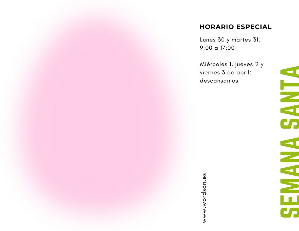 Horario de WordsOn Traducciones en Semana Santa 2026. Si necesitas proyectos de traducción, localización, transcreación, interpretación o revisión, escríbenos a wordson@wordson.es